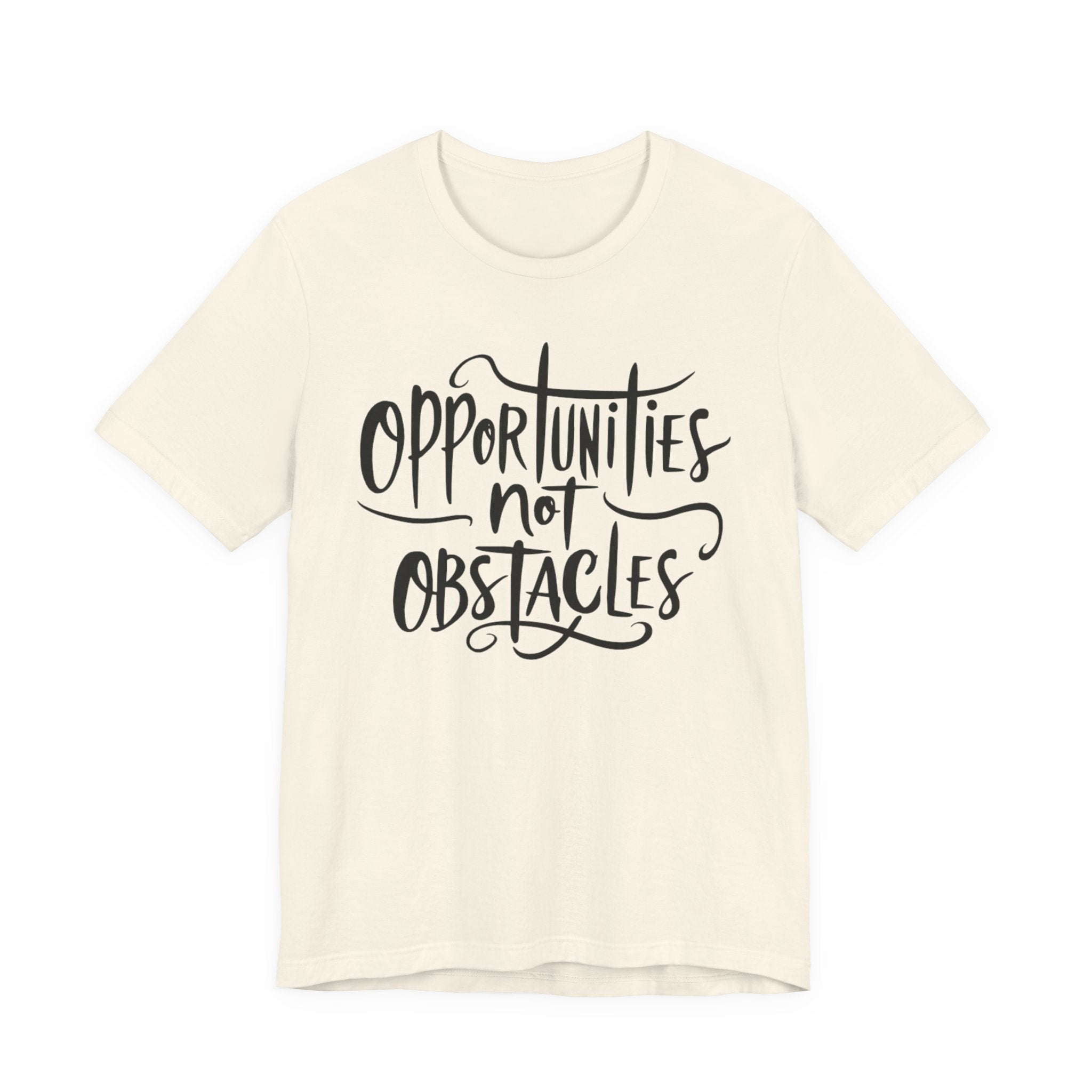 Opportunities Not Obstacles