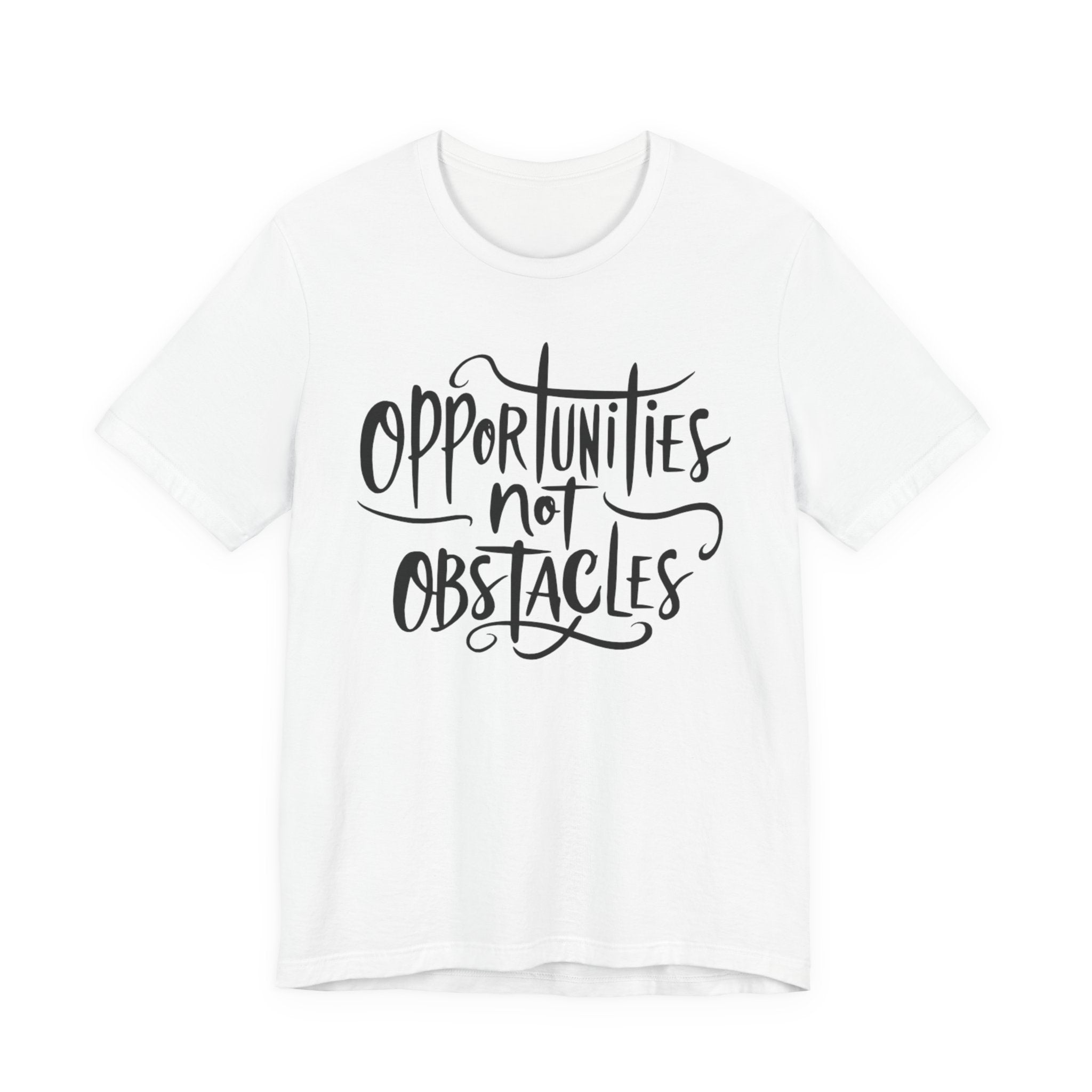 Opportunities Not Obstacles